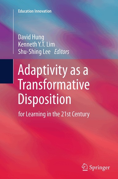 David Hung, Kenneth Y. T. Lim, Shu-Shing Lee - Adaptivity as a Transformative Disposition, Häftad