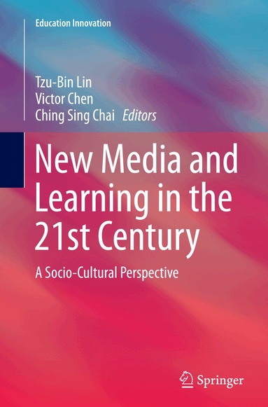 Tzu-Bin Lin, Victor Chen, Ching Sing Chai - New Media and Learning in the 21st Century, Häftad
