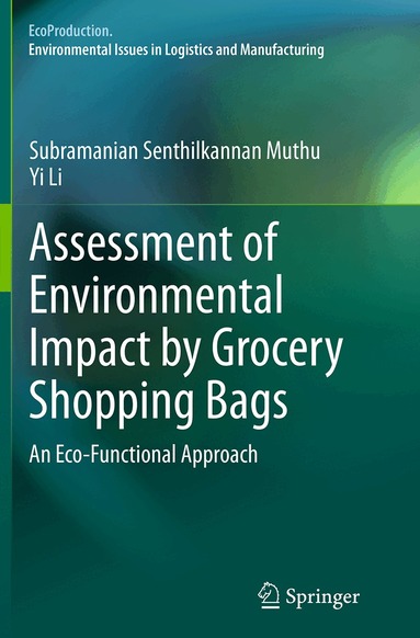 Subramanian Senthilkannan Muthu, Yi Li - Assessment of Environmental Impact by Grocery Shopping Bags, Häftad