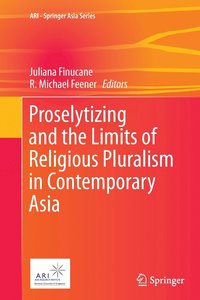 bokomslag Proselytizing and the Limits of Religious Pluralism in Contemporary Asia