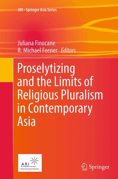 Juliana Finucane, R. Michael Feener - Proselytizing and the Limits of Religious Pluralism in Contemporary Asia, Häftad