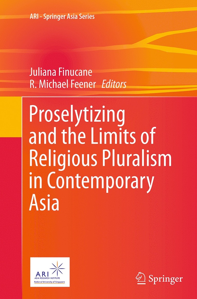 Juliana Finucane, R. Michael Feener - Proselytizing and the Limits of Religious Pluralism in Contemporary Asia, Häftad