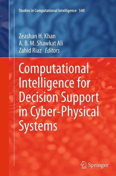 Zeashan H Khan, A. B. M. Shawkat Ali, Zahid Riaz - Computational Intelligence for Decision Support in Cyber-Physical Systems, Häftad