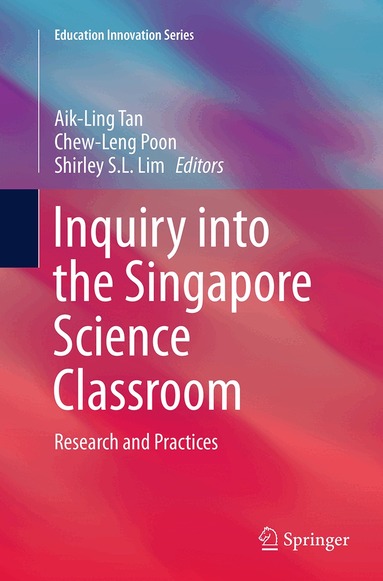 Aik-Ling Tan, Chew-Leng Poon, Shirley S.L. Lim - Inquiry into the Singapore Science Classroom, Häftad