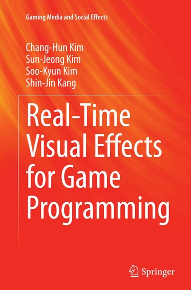 Chang-Hun Kim, Sun-Jeong Kim, Soo-Kyun Kim, Shin-Jin Kang - Real-Time Visual Effects for Game Programming, Häftad