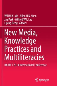 bokomslag New Media, Knowledge Practices and Multiliteracies