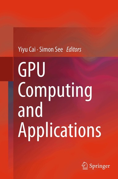 Yiyu Cai, Simon See - GPU Computing and Applications, Häftad