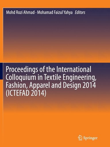 bokomslag Proceedings of the International Colloquium in Textile Engineering, Fashion, Apparel and Design 2014 (ICTEFAD 2014)