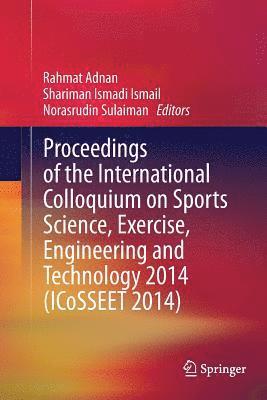 Proceedings of the International Colloquium on Sports Science, Exercise, Engineering and Technology 2014 (ICoSSEET 2014) 1