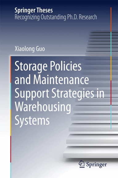 Xiaolong Guo - Storage Policies and Maintenance Support Strategies in Warehousing Systems, Inbunden
