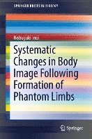 bokomslag Systematic Changes in Body Image Following Formation of Phantom Limbs
