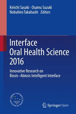 Keiichi Sasaki, Osamu Suzuki, Nobuhiro Takahashi - Interface Oral Health Science 2016, Inbunden