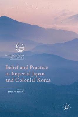 bokomslag Belief and Practice in Imperial Japan and Colonial Korea