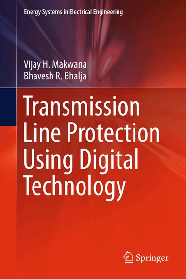 Vijay H. Makwana, Bhavesh R. Bhalja - Transmission Line Protection Using Digital Technology, Inbunden