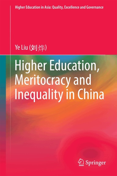 Ye Liu - Higher Education, Meritocracy and Inequality in China, Inbunden