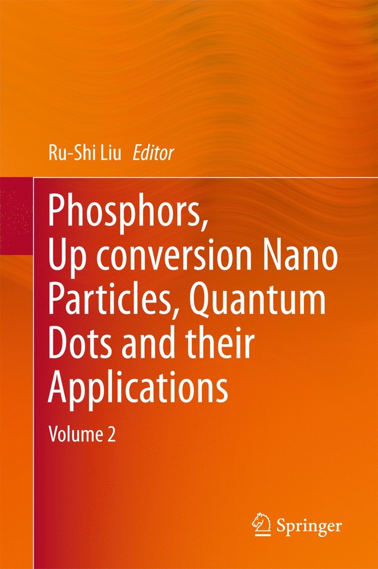Ru-Shi Liu - Phosphors, Up Conversion Nano Particles, Quantum Dots and Their Applications, Inbunden