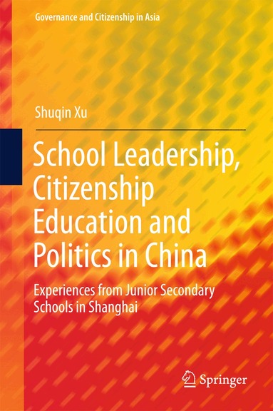 Shuqin Xu - School Leadership, Citizenship Education and Politics in China, Inbunden