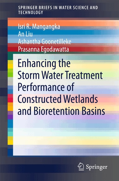 Isri R. Mangangka, An Liu, Ashantha Goonetilleke, Prasanna Egodawatta - Enhancing the Storm Water Treatment Performance of Constructed Wetlands and Bioretention Basins, Häftad