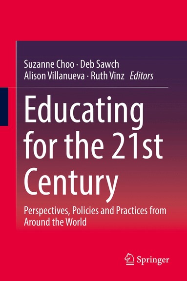 Suzanne Choo, Deb Sawch, Alison Villanueva, Ruth Vinz - Educating for the 21st Century, Inbunden