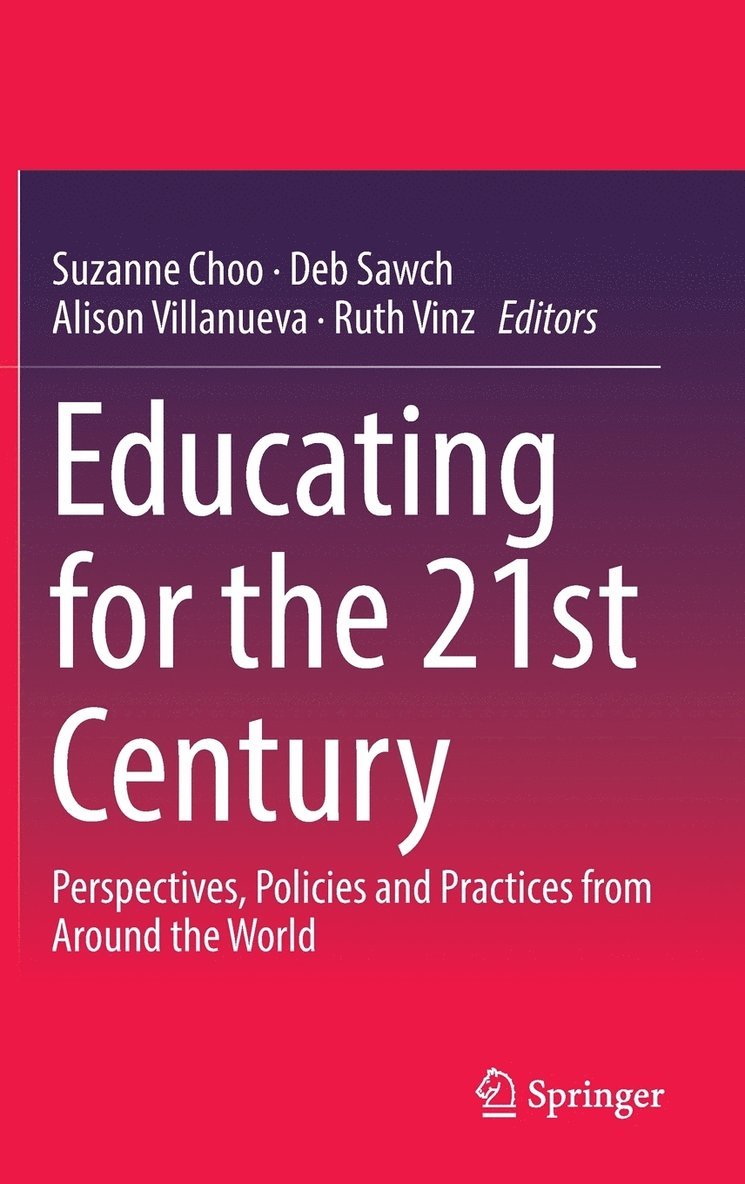 Suzanne Choo, Deb Sawch, Alison Villanueva, Ruth Vinz - Educating for the 21st Century, Inbunden
