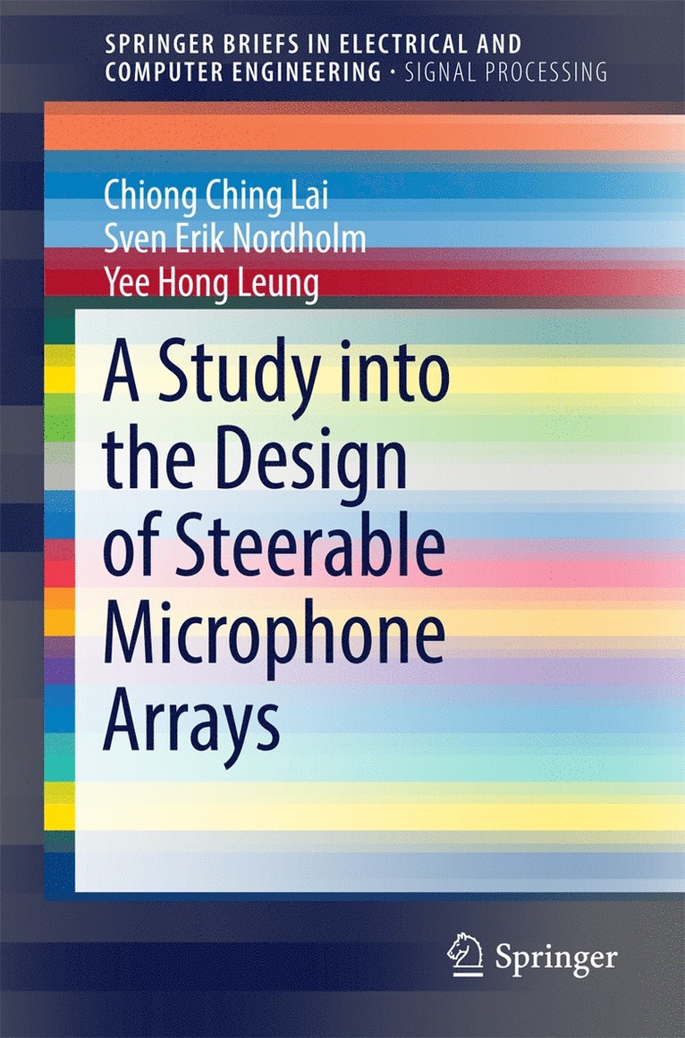 Chiong Ching Lai, Sven Erik Nordholm, Yee Hong Leung - Study into the Design of Steerable Microphone Arrays, Häftad
