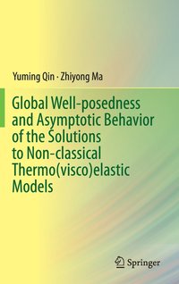 bokomslag Global Well-posedness and Asymptotic Behavior of the Solutions to Non-classical Thermo(visco)elastic Models
