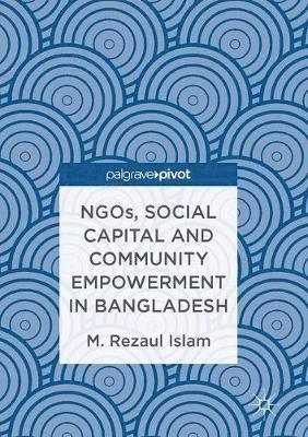 bokomslag NGOs, Social Capital and Community Empowerment in Bangladesh