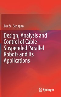 bokomslag Design, Analysis and Control of Cable-Suspended Parallel Robots and Its Applications