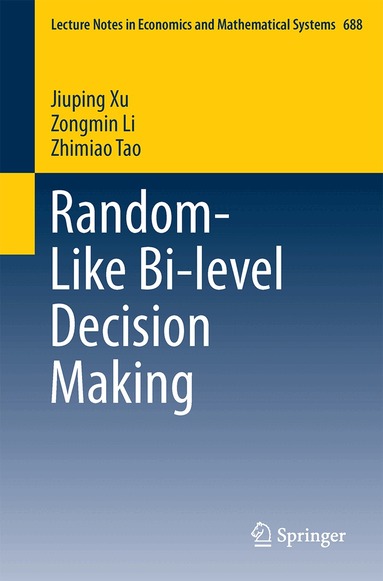 Jiuping Xu, Zongmin Li, Zhimiao Tao - Random-Like Bi-level Decision Making, Häftad
