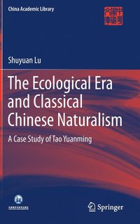 bokomslag The Ecological Era and Classical Chinese Naturalism