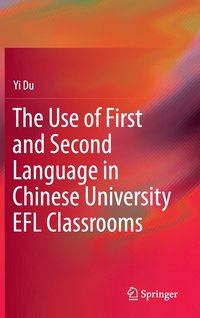 bokomslag The Use of First and Second Language in Chinese University EFL Classrooms