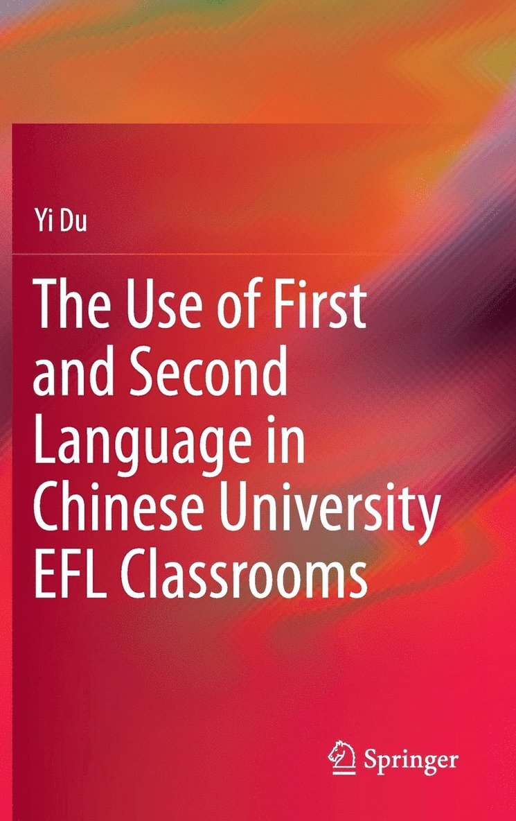 Use of First and Second Language in Chinese University EFL Classrooms