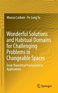bokomslag Wonderful Solutions and Habitual Domains for Challenging Problems in Changeable Spaces