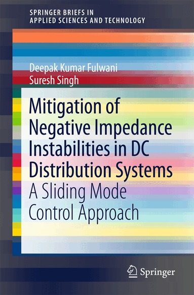 Deepak Kumar Fulwani, Suresh Singh - Mitigation of Negative Impedance Instabilities in DC Distribution Systems, Häftad