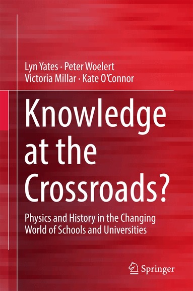 Lyn Yates, Peter Woelert, Victoria Millar, Kate O'Connor - Knowledge at the Crossroads?, Inbunden