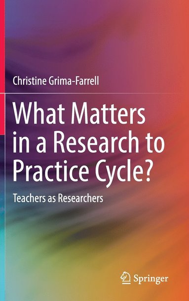 bokomslag What Matters in a Research to Practice Cycle?