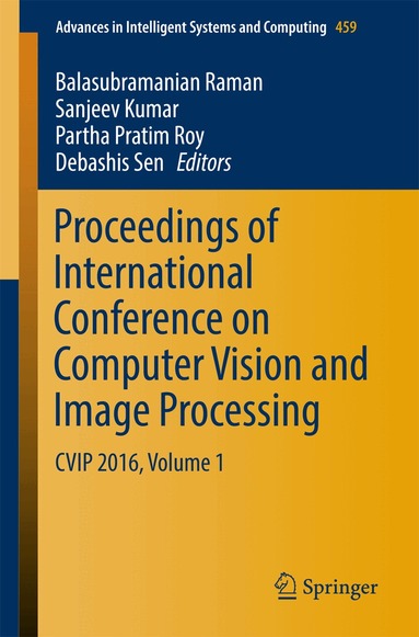 Balasubramanian Raman, Sanjeev Kumar, Partha Pratim Roy, Debashis Sen - Proceedings of International Conference on Computer Vision and Image Processing, Häftad