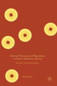 bokomslag Informal Payments and Regulations in China's Healthcare System