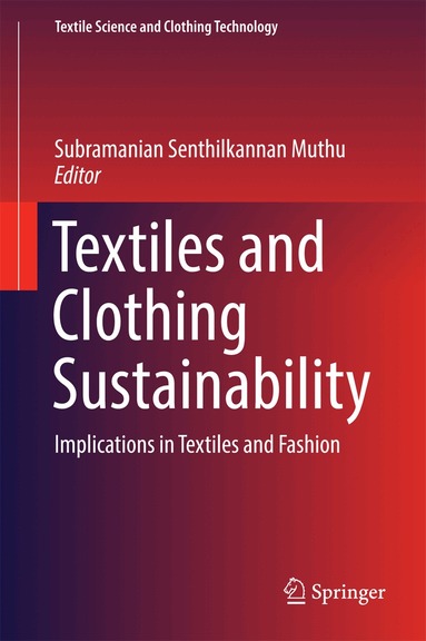 Subramanian Senthilkannan Muthu - Textiles and Clothing Sustainability, Inbunden