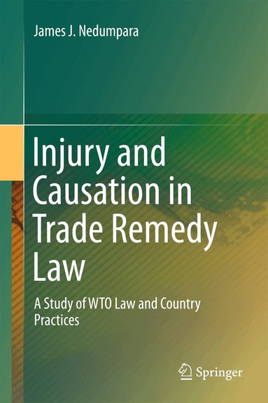 James J. Nedumpara - Injury and Causation in Trade Remedy Law, Inbunden