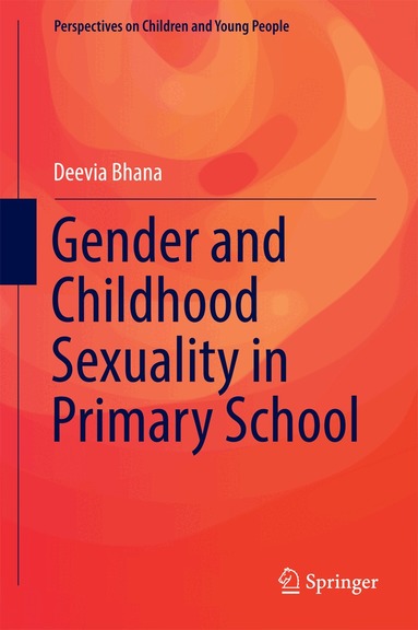 Deevia Bhana - Gender and Childhood Sexuality in Primary School, Inbunden