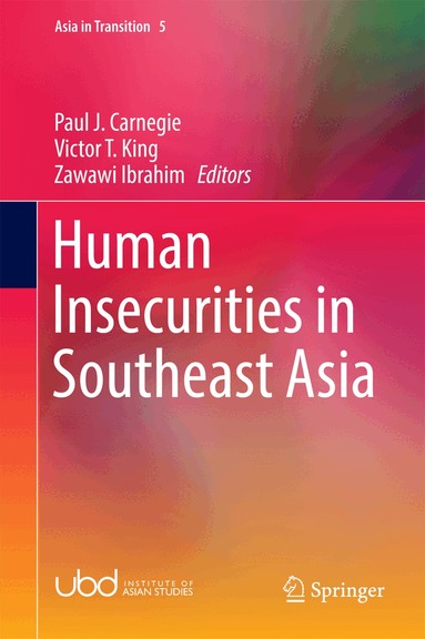 Paul J. Carnegie, Victor T. King, Zawawi Ibrahim - Human Insecurities in Southeast Asia, Inbunden