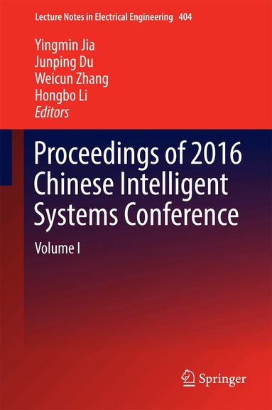 Yingmin Jia, Junping Du, Weicun Zhang, Hongbo Li - Proceedings of 2016 Chinese Intelligent Systems Conference, Inbunden