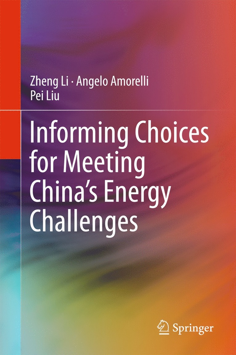 Zheng Li, Angelo Amorelli, Pei Liu - Informing Choices for Meeting China’s Energy Challenges, Inbunden