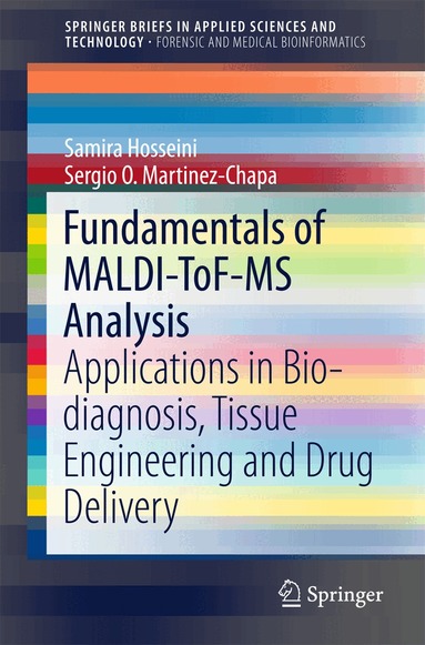 Samira Hosseini, Sergio O. Martinez-Chapa - Fundamentals of MALDI-ToF-MS Analysis, Häftad