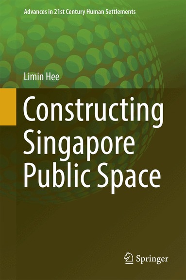 Limin Hee - Constructing Singapore Public Space, Inbunden