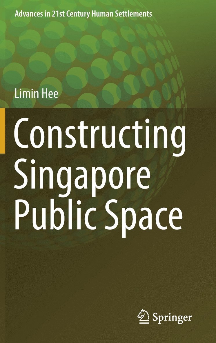 Limin Hee - Constructing Singapore Public Space, Inbunden