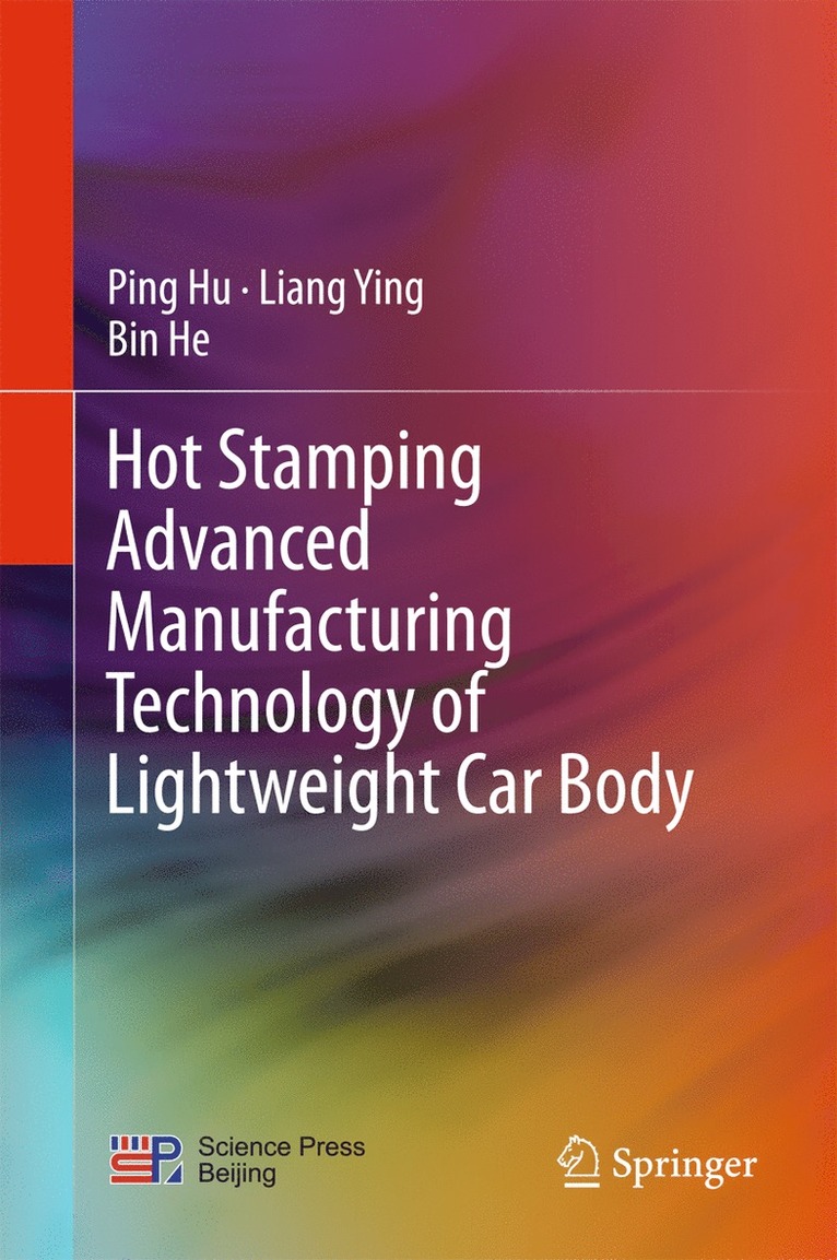 Ping Hu, Liang Ying, Bin He - Hot Stamping Advanced Manufacturing Technology of Lightweight Car Body, Inbunden