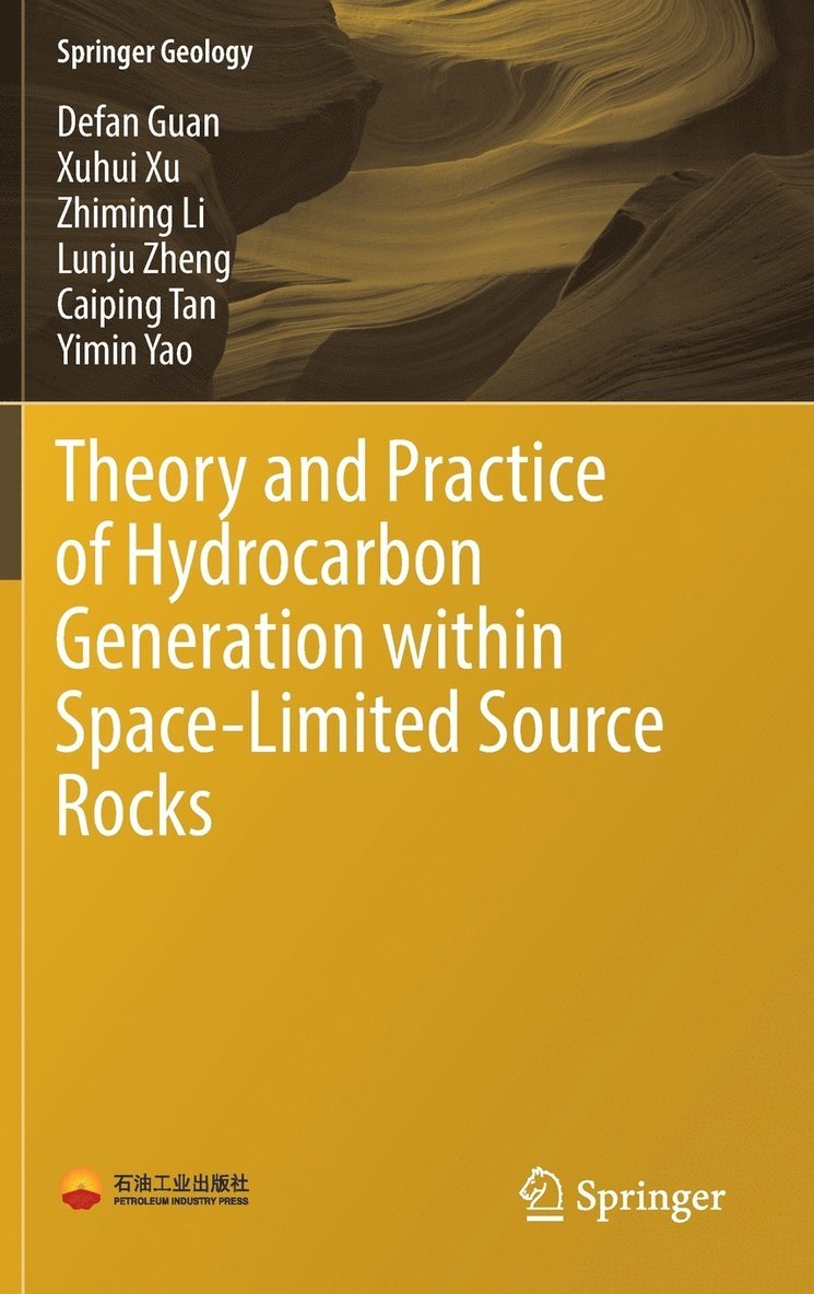 Defan Guan, Xuhui Xu, Zhiming Li, Lunju Zheng, Caiping Tan, Yimin Yao - Theory and Practice of Hydrocarbon Generation within Space-Limited Source Rocks, Inbunden