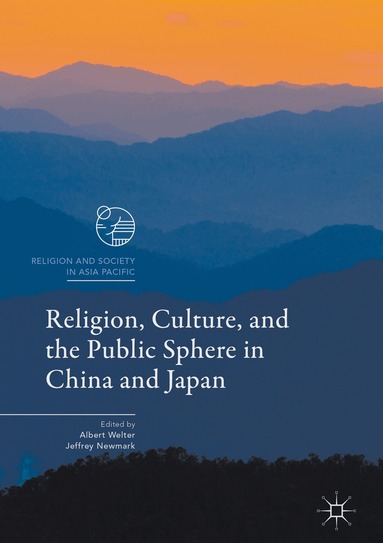 Albert Welter, Jeffrey Newmark - Religion, Culture, and the Public Sphere in China and Japan, Inbunden